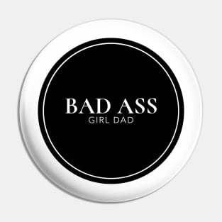 BAD ASS GIRL DAD Pin