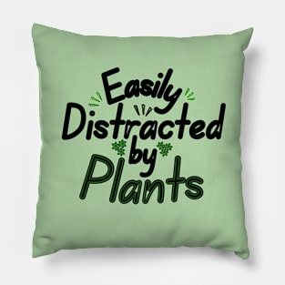 Easily Distracted by Plants Pillow