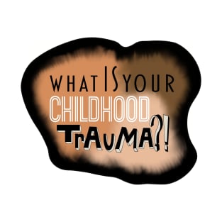 What is your childhood trauma!? ~ Cordelia Chase T-Shirt