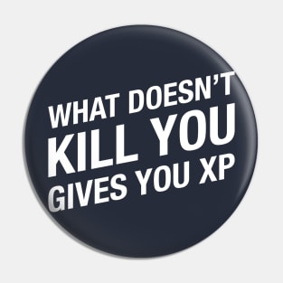 What doesn't kill you gives you XP - Dungeons and Dragons Gaming Pin