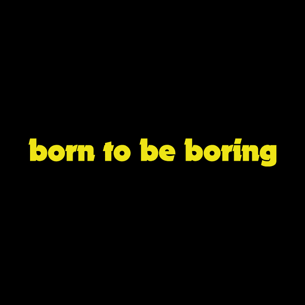 born to be boring by BK55