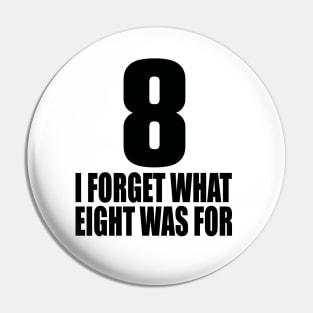 I forget what eight was for Pin