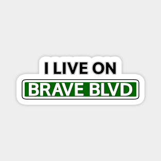 I live on Brave Blvd Magnet