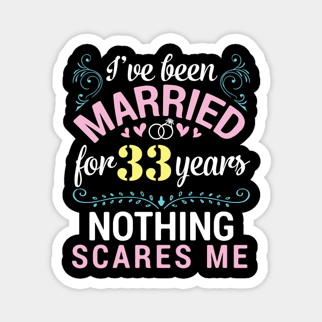 I've Been Married For 33 Years Nothing Scares Me Our Wedding Magnet by tieushop091