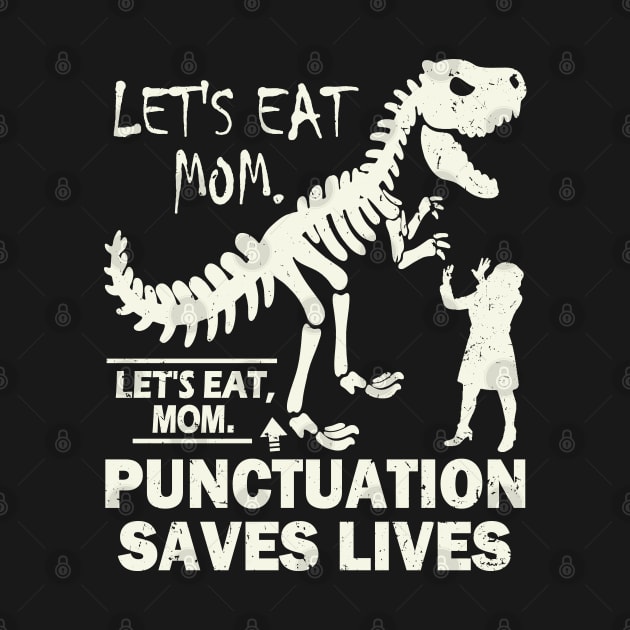 Funny Let's Eat Mom Punctuation Saves Lives by Etopix