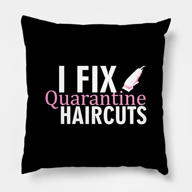 I Fix Quarantine Haircut Funny Pandemic Saying In Lockdown Pillow by mangobanana