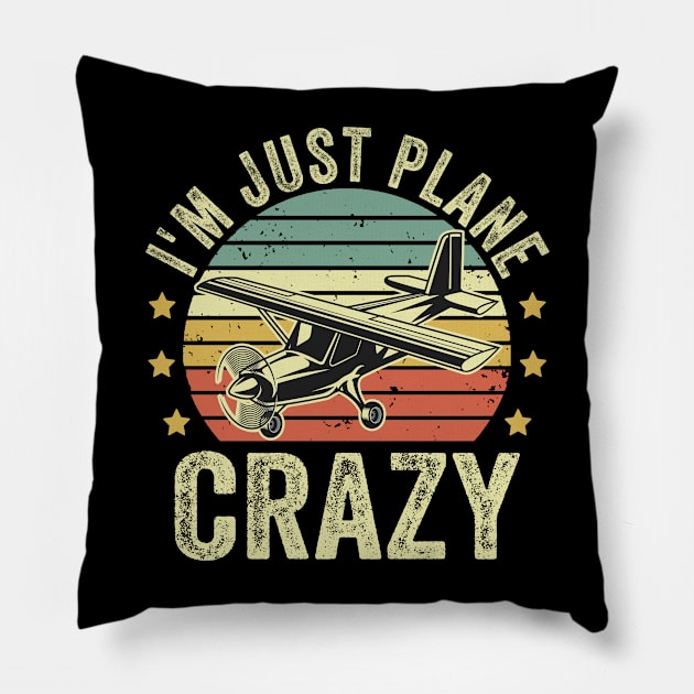 Im just Plane Crazy Pilot Funny Aviation Lover Quotes Pillow by Visual Vibes