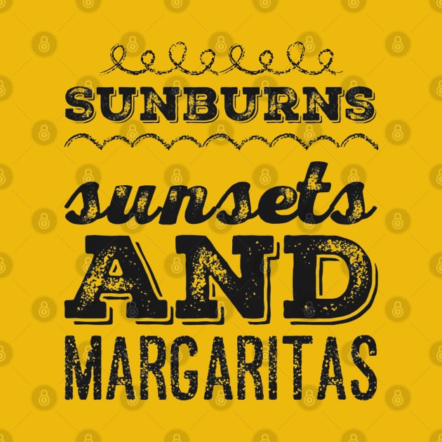 Sunburns Sunsets And Margaritas Life is better in summer Hello Summer Cute Summer Typography by BoogieCreates