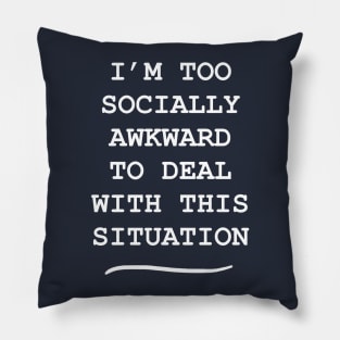 Socially Awkward (white) Pillow