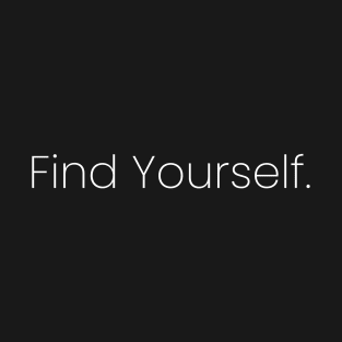 Find Yourself. T-Shirt