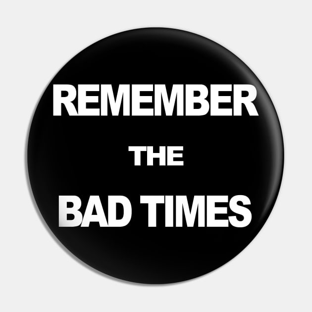 Remember The Bad Times Pin by TheCosmicTradingPost