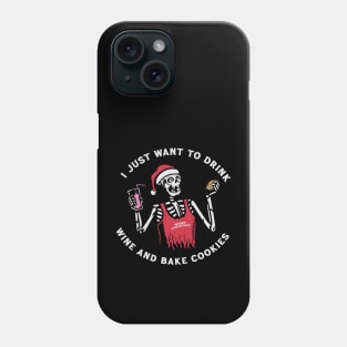 I just want to drink wine and bake cookies Phone Case