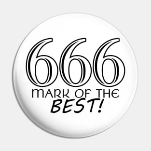 666 Mark of the Best! (Black) Pin