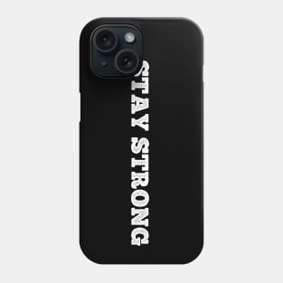 Stay Strong Phone Case