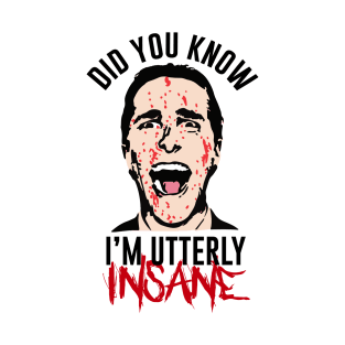 Did you know Im utterly insane T-Shirt