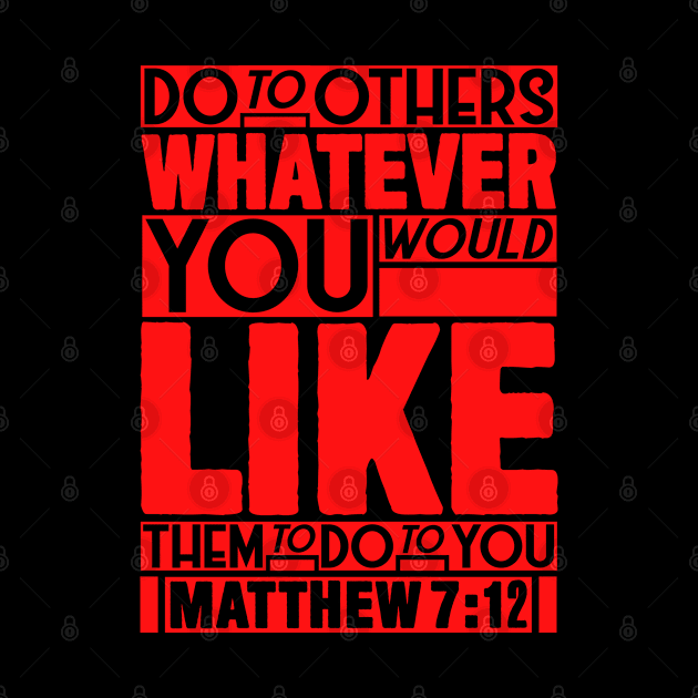 Matthew 7:12 Whatever by Plushism