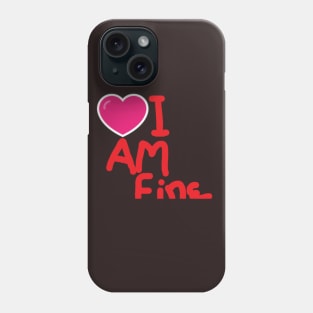 I am fine Phone Case