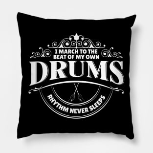 I March to the Beat of My Own Drums Rhythm Never Sleeps Pillow