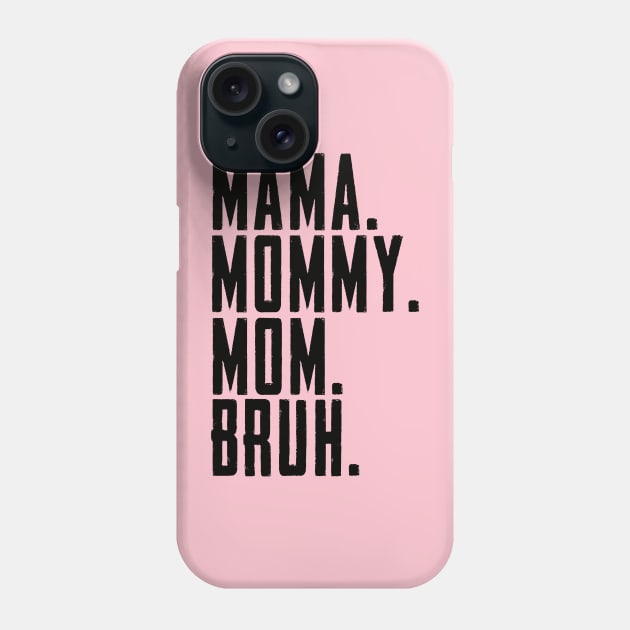 Mama Mommy Mom Bruh Mommy And Me Funny Boy Mom Life Phone Case by Dealphy