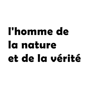 l'homme de la nature et de la verite T-Shirt