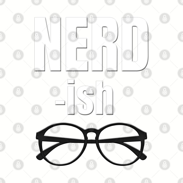 NERD - ish With Glasses by Roly Poly Roundabout