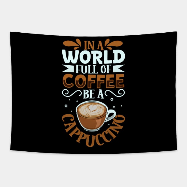 Be a Cappuccino - coffee lover Tapestry by Modern Medieval Design