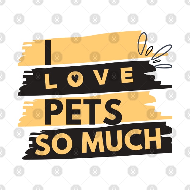 i love pets so much animal lover animals lovers by ✪Your New Fashion✪