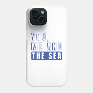 You , Me and the Sea Phone Case