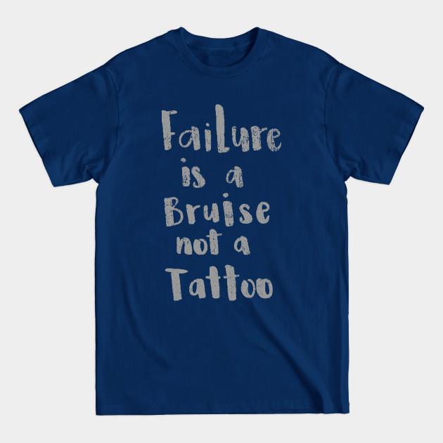 Disover 'Failure Is a Bruise Not a Tattoo' PTSD Mental Health Shirt - Mental Health - T-Shirt