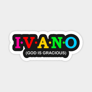 Ivano - God is gracious. Magnet