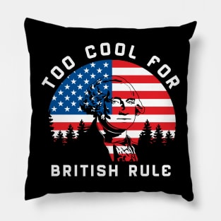 Too Cool For British Rule Pillow