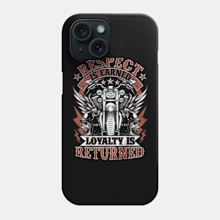 respect is earned loyalty is returned Phone Case