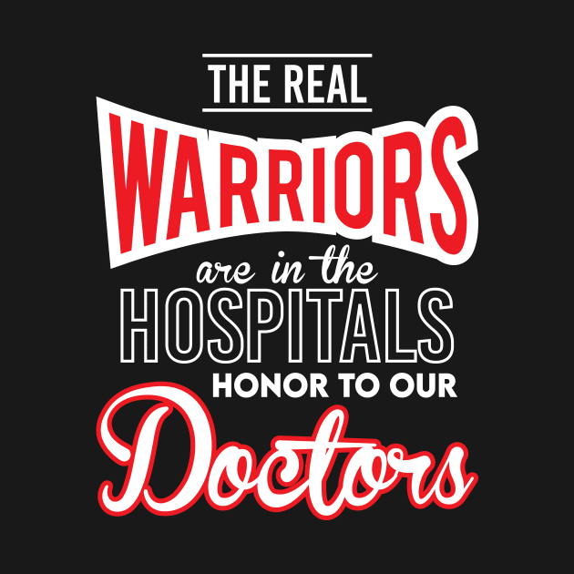 The Real Warriors Are Our Doctors by T-Culture