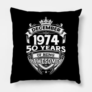 December 1974 50 Years Of Being Awesome Limited Edition Birthday Pillow