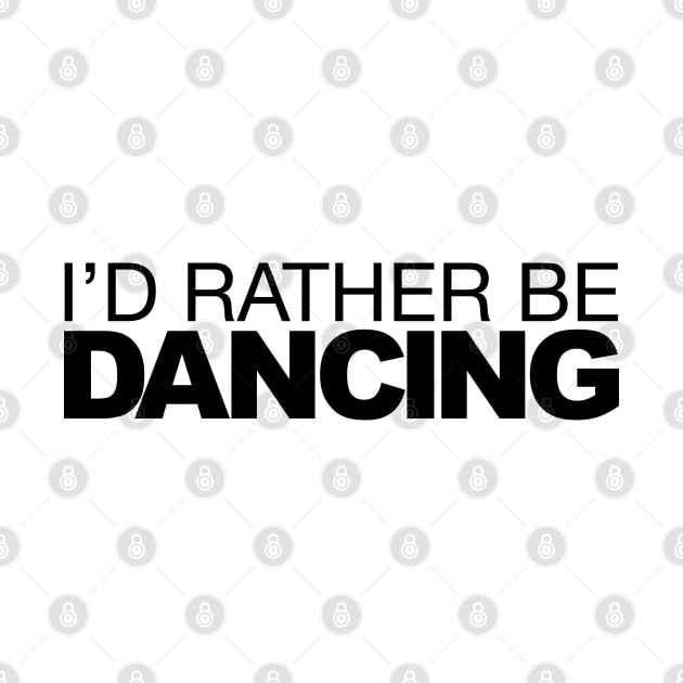 Id rather be Dancing by LudlumDesign