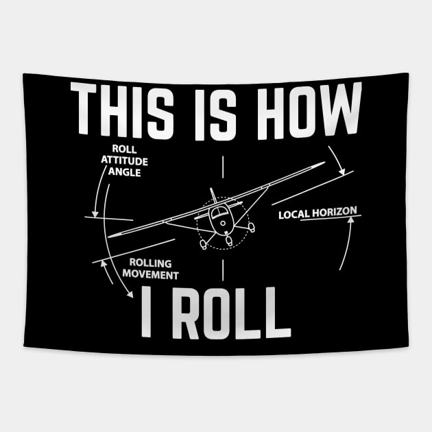 This Is How I Roll - Funny Aviation Tapestry by crackdesign