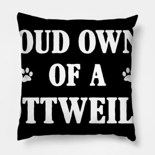 Proud Owner Of A Rottweiler Pillow