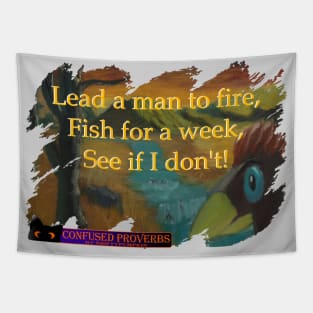 Lead a man to fire Tapestry