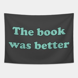 The book was better Tapestry