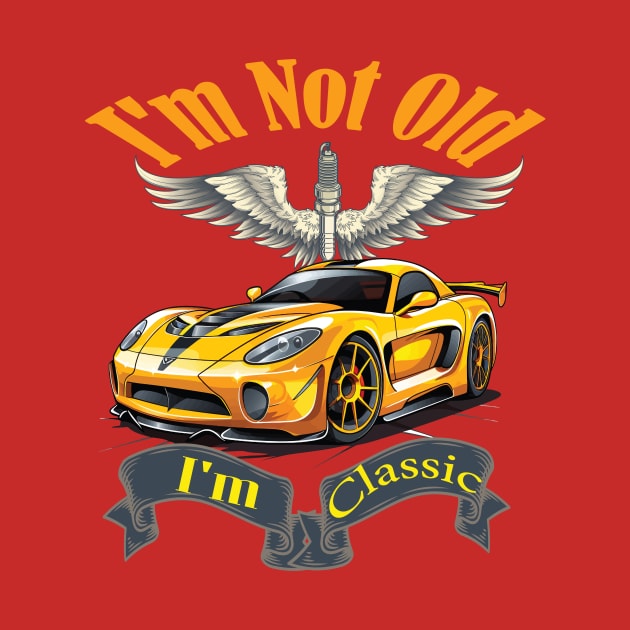 I'm Not Old I'm Classic by woorma