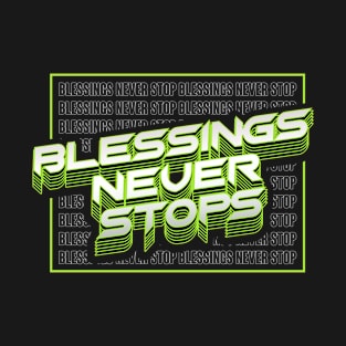 Blessings Never Stops T-Shirt