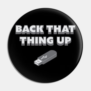 Back That Thing Up - USB Drive Pin