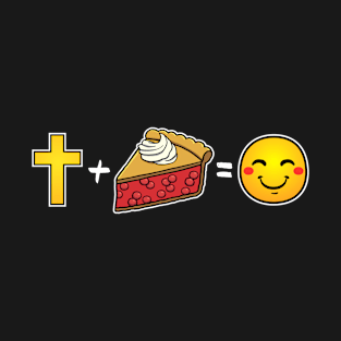 Christ plus Cherry Pie equals happiness Christian T-Shirt