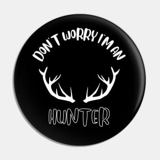 Don't Worry I'm An Hunter Pin