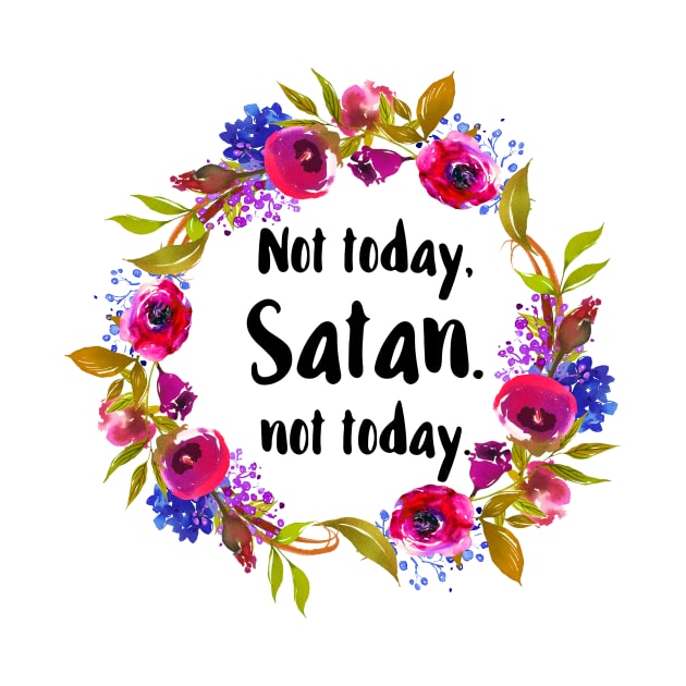 Not Today Satan by chicalookate