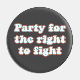 Party for the right to fight Pin