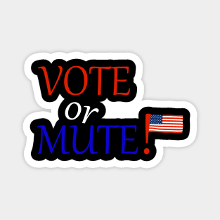 Vote Or Mute Magnet