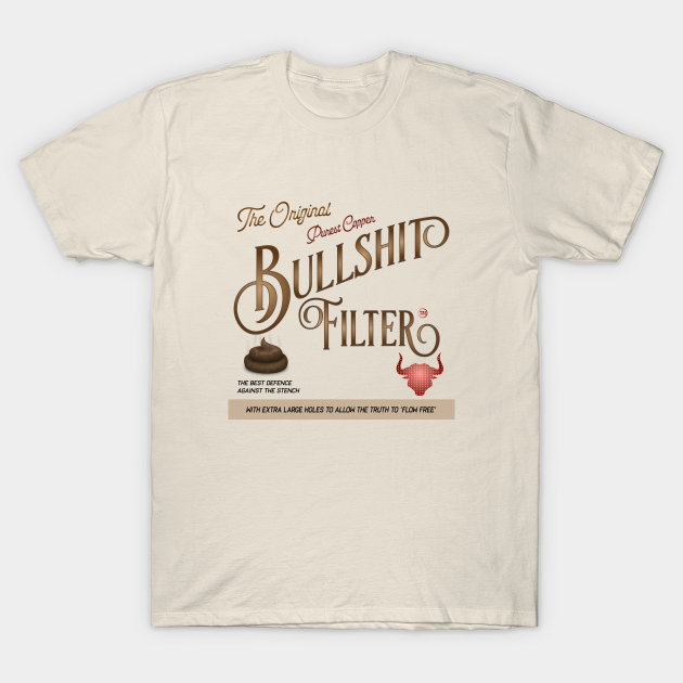 Discover Bullshit filter - Truth - T-Shirt