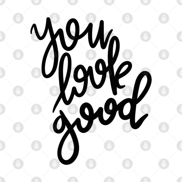 you look good! by DesignsByTISHE