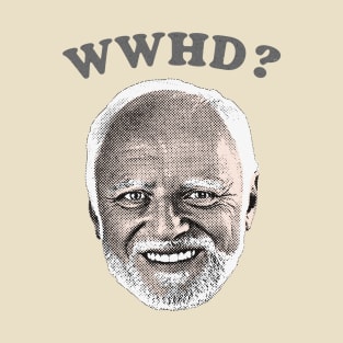 ⛥ What Would Harold Do? ⛥ T-Shirt